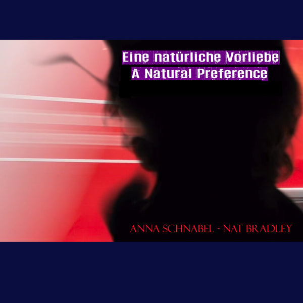 Eine natürliche Vorliebe - A Natural Preference - Anna Schnabel - Nat Bradley